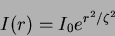 \begin{displaymath}
I(r)=I_0 e^{r^2/\zeta^2}
\end{displaymath}