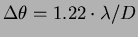 $\Delta
\theta = 1.22 \cdot \lambda/D$