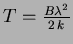 $T= {{B\lambda^2}\over{2\,k}}$