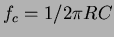 $f_c = 1/2\pi R C$