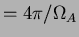 $ = 4\pi/\Omega_A$